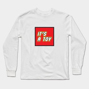 Its a Toy Long Sleeve T-Shirt